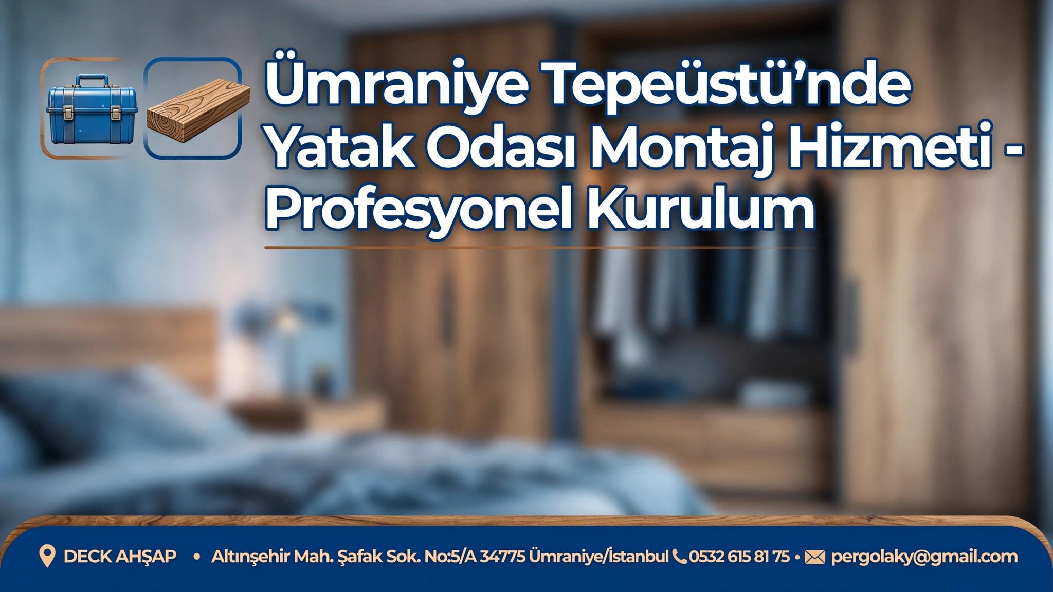 Ümraniye Tepeüstü Yatak Odası Kurulum ve Montaj Hizmeti